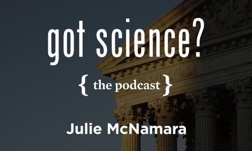 Got Science? The Podcast - Julie McNamara