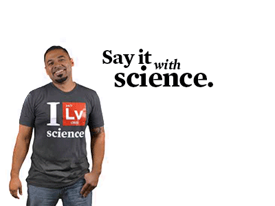 Say it with science.